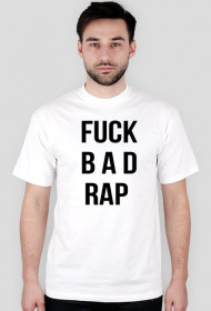 FUCK BAD RAP
