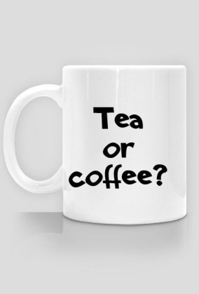 Tea or coffee?