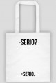 Serio?