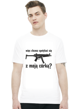 Koszulka męska "Więc chcesz spotykać się z moją córką"
