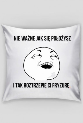 Nie ważne jak się położysz