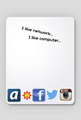 I like network... I like computer...