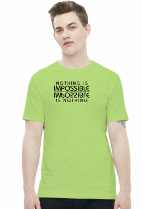 Nothing is impossible, impossible is nothing