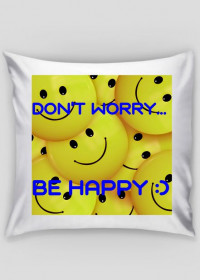 Don't worry, be happy~poduszka