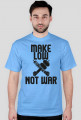 MAKE LOW ╳ NOT WAR
