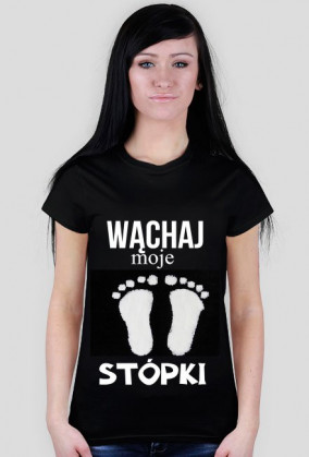 Wąchaj moje STÓPKI~Koszulka,damska