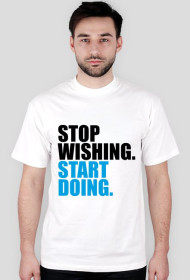 Koszulka "stop wishing..." męska, biała, niebieski napis