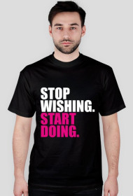 Koszulka "stop wishing..." męska, czarna, różowy napis