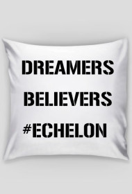 Dreamers, Believers, Echelon