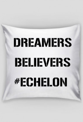 Dreamers, Believers, Echelon