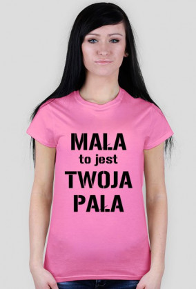 Koszulka "mała to jest twoja pała"