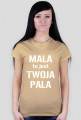 Koszulka "mała to jest twoja pała"