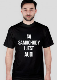 Koszulka "Są samochody i jest AUDI"
