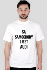 Koszulka "Są samochody i jest AUDI"