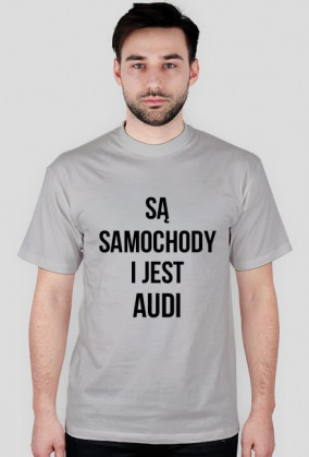 Koszulka "Są samochody i jest AUDI"