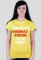 koszulka Rób to co kochasz, kochaj to co robisz
