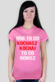 koszulka Rób to co kochasz, kochaj to co robisz