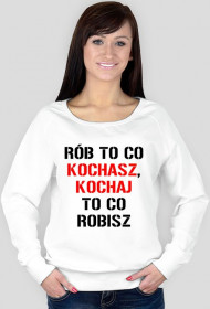 BLUZA Rób to co kochasz, kochaj to co robisz