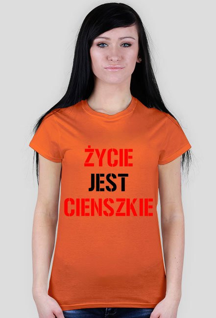 Koszulka ŻYCIE JEST CIENSZKIE