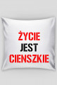 poduszka Życie jest cienszkie
