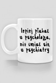 Kubek Neurotyk - Lepiej płakać u psychologa, niż śmiać się u psychiatry