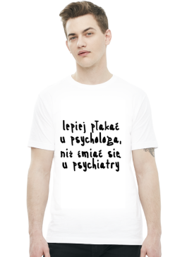 Koszulka Neurotyk - Lepiej płakać u psychologa, niż śmiać się u psychiatry (biała)