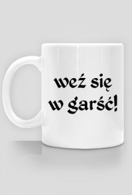 Kubek Neurotyk - Weź się w garść!