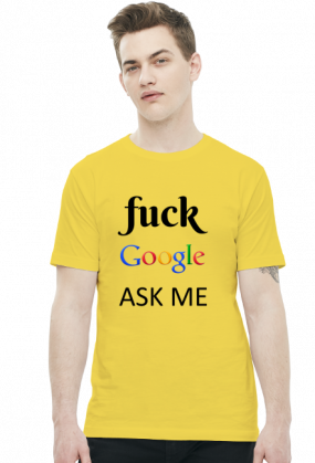 Fuck Google, ASK ME!