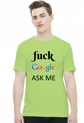 Fuck Google, ASK ME!