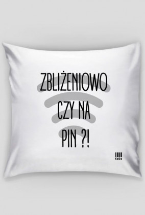 KaDa - Poszewka na poduszkę - ZBLIŻENIOWO CZY NA PIN ?!