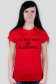 I`D RATHER BE SLEEPING