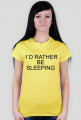 I`D RATHER BE SLEEPING