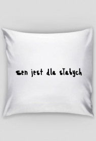 Sen jest dla słabych