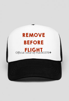 CZAPKA REMOVE BEFORE FLIGHT ✈