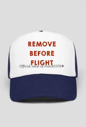 CZAPKA REMOVE BEFORE FLIGHT ✈