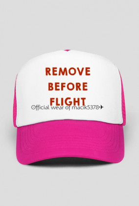 CZAPKA REMOVE BEFORE FLIGHT ✈