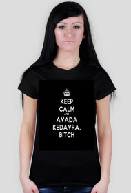 Keep Calm and Avada Kedavra Bitch