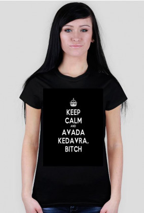 Keep Calm and Avada Kedavra Bitch