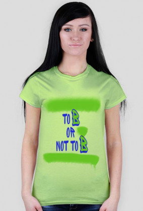 To B or not to B - koszulka damska