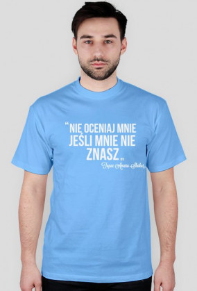 Nie oceniaj mnie, jeśli mnie nie znasz