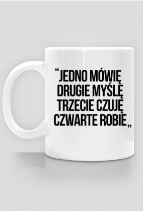 Jedno mówię, drugie myślę