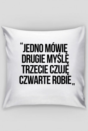 Jedno mówię, drugie myślę