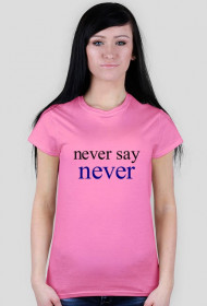 Koszulka "never say never"
