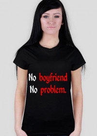 No boyfriend!