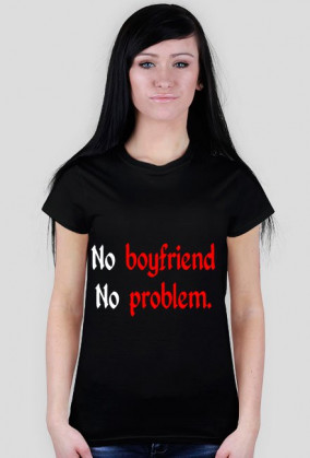 No boyfriend!
