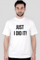 T-shirt "Just I did it!"