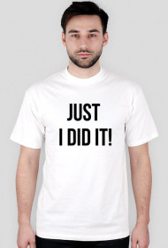 T-shirt "Just I did it!"