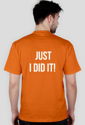 T-shirt "Just I did it!"