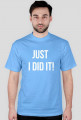 T-shirt "Just I did it!"