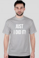T-shirt "Just I did it!"